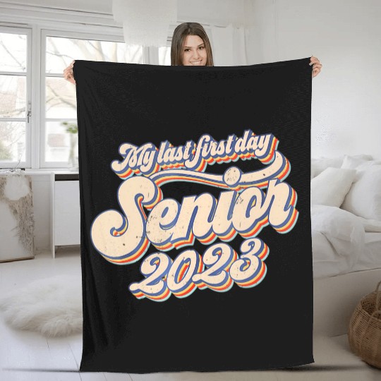 My Last First Day Senior Class Of 2023 Back To Sch Fleece Blankets