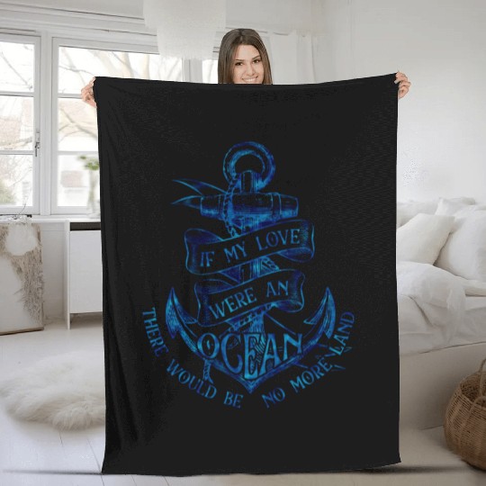 If My Love Were An Ocean Anchor Sail Png Fleece Blankets