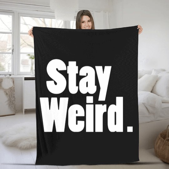 Stay Weird Fleece Blankets