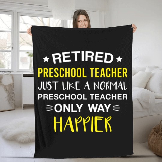 Retired Preschool Teacher Only Way Happier Funny Fleece Blankets