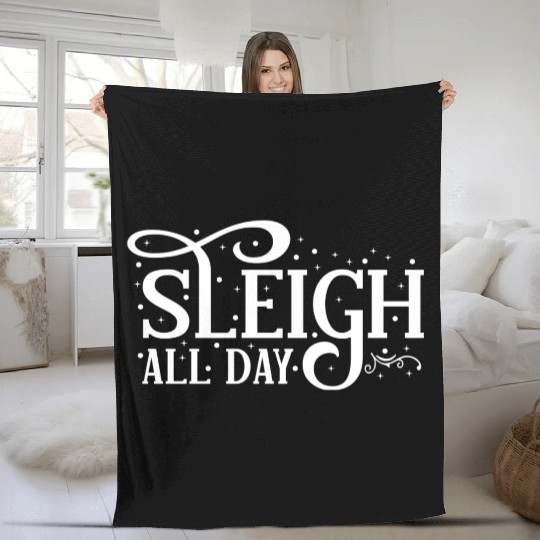 Sleigh All Day Sleigh Lover Sayings Fleece Blankets