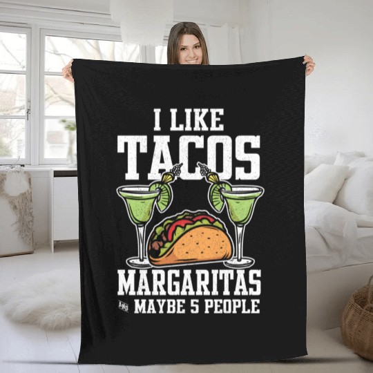 I Like Tacos Margaritas And Maybe 5 People Fleece Blankets