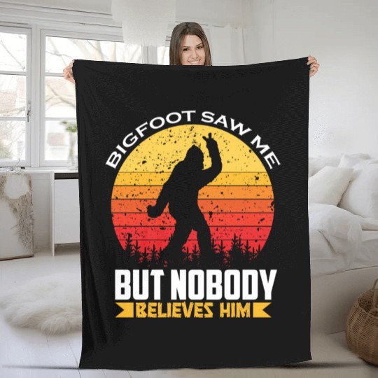 Bigfoot Saw Me But Nobody Believes Him Bigfoot Fleece Blankets