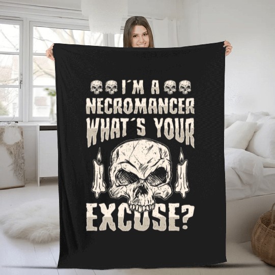I'm A Necromancer What's Your Excuse Fleece Blankets