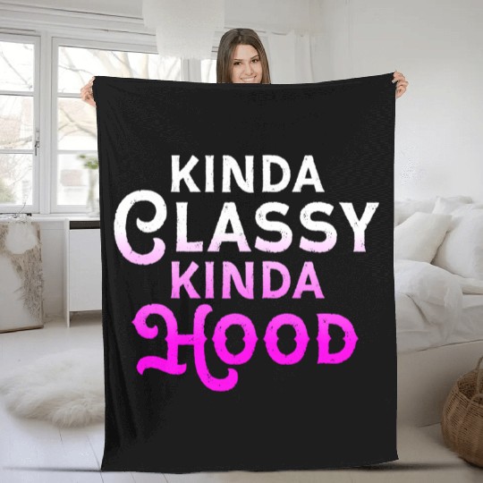 Kinda Classy Kinda Hood Ladies Gangster Hip Hop Fleece Blankets