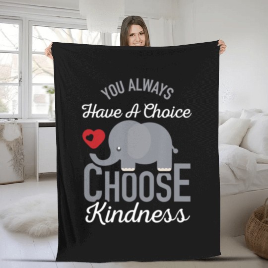 You Always Have A Choice Choose Kindness Elephan Fleece Blankets