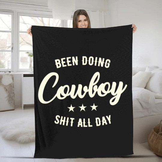 Been Doing Cowboy Shit All Day Fleece Blankets