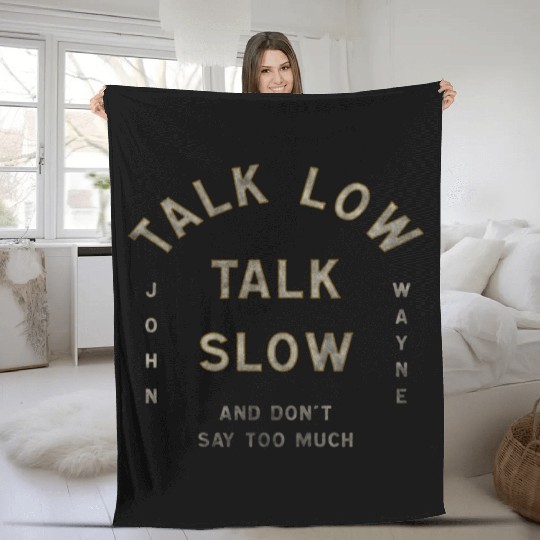 John Wayne Talk Low Talk Slow Fleece Blankets