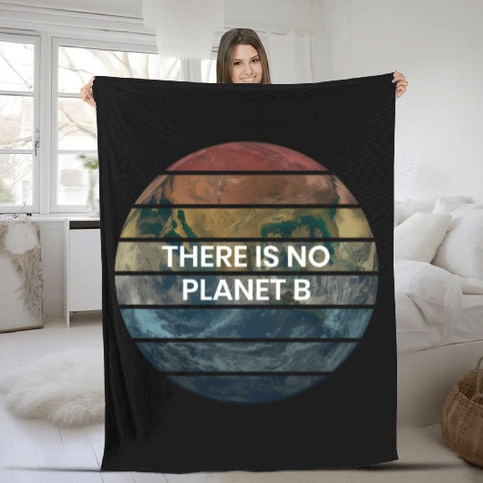 There Is No Planet B - Save Earth Fleece Blankets