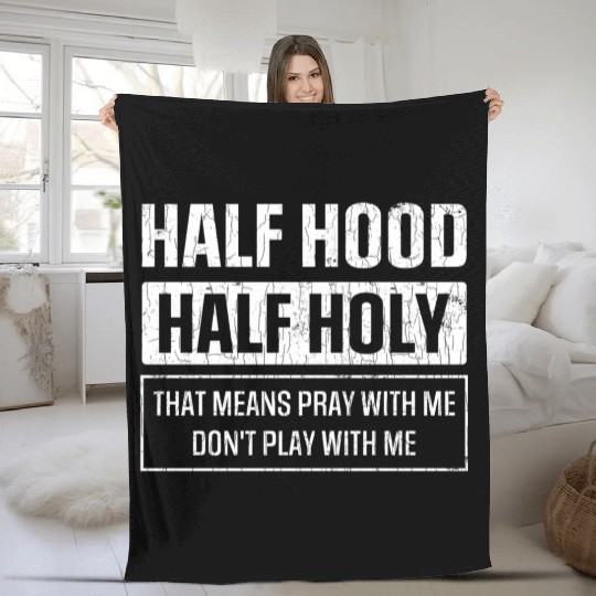 Half Hood Half Holy Sarcasm Sayings Fleece Blankets