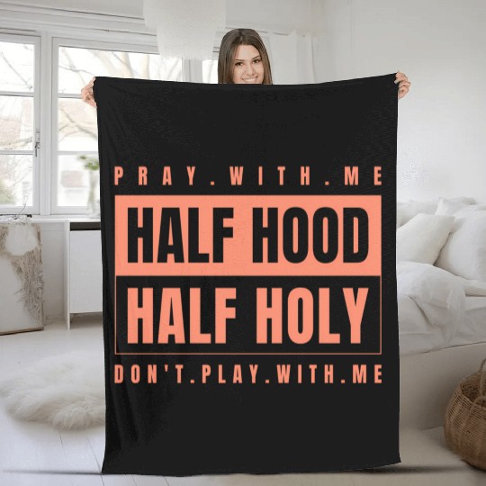 Half Hood Half Holy - Pray With Me Don'T Play Fleece Blankets