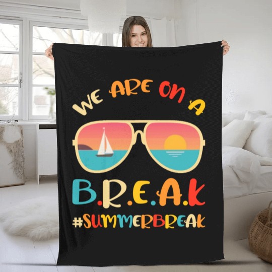 We Are On A Break Teacher Glasses Summer Break Hel Fleece Blankets