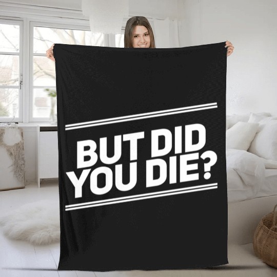 But Did You Die Workout Fitness Gym Fleece Blankets