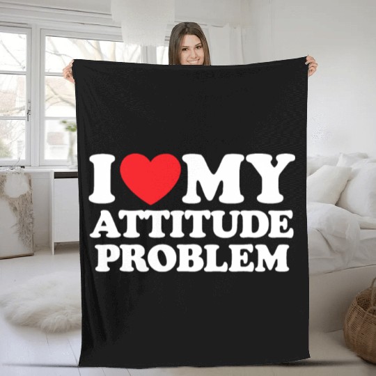 I Love My Attitude Problem Fleece Blankets