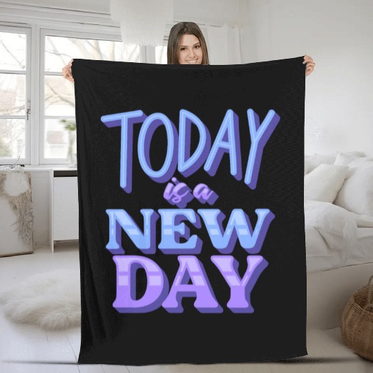 Fasion"Today is a New Day" Quotes Design Fleece Blankets