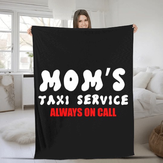 Moms Taxi Service Always On Call Fleece Blankets