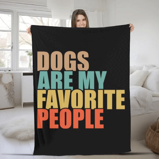 Dogs Are My Favorite People Dog Lovers Fleece Blankets