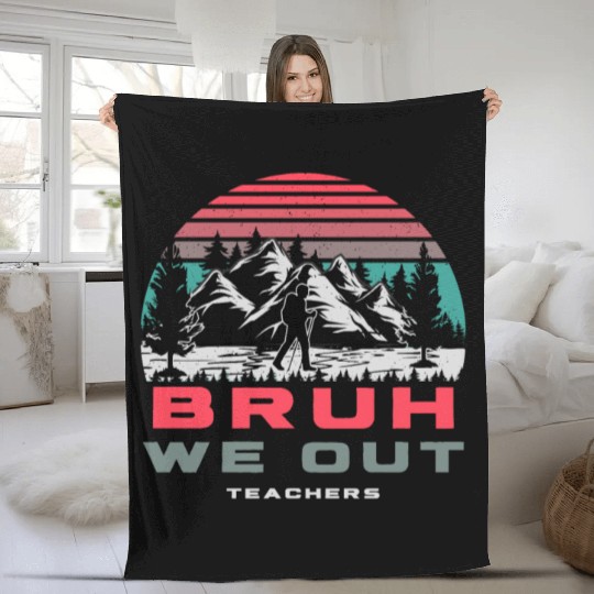 Bruh We Out Teachers Happy Last Day Of School Fleece Blankets