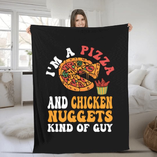 I'M A Pizza And Chicken Nuggets Kind Of Guy Fleece Blankets