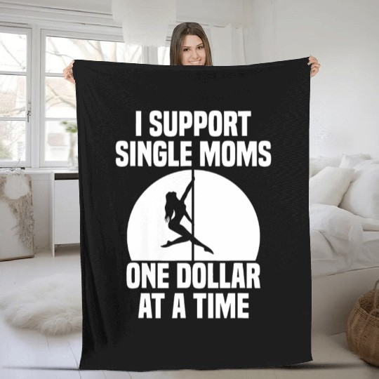 I Support Single Moms One Dollar At A Time Apparel Fleece Blankets