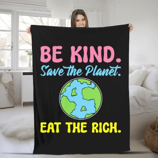Be Kind Save The Planet Eat The Rich Ecologist Fleece Blankets