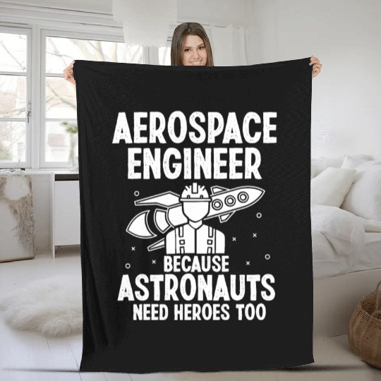 Aerospace engineer because astronauts need heroes Fleece Blankets