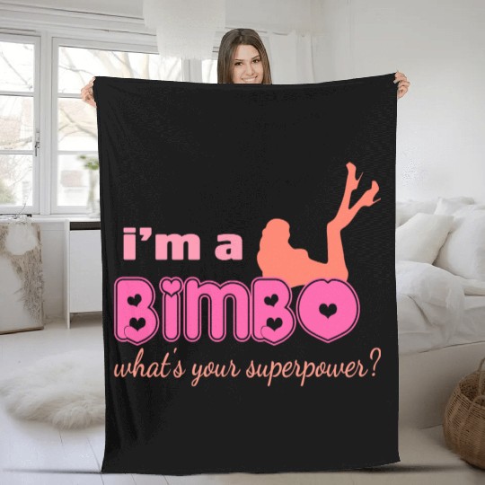 I'm A Bimbo What's Your Superpower Funny Girls Fleece Blankets