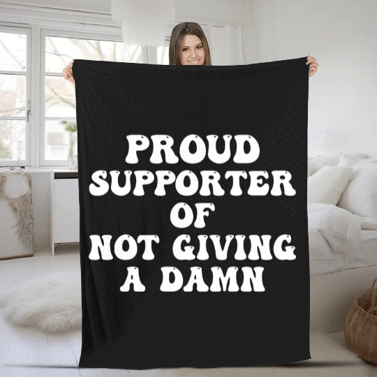 Proud Supporter Of Not Giving A Damn Fleece Blankets