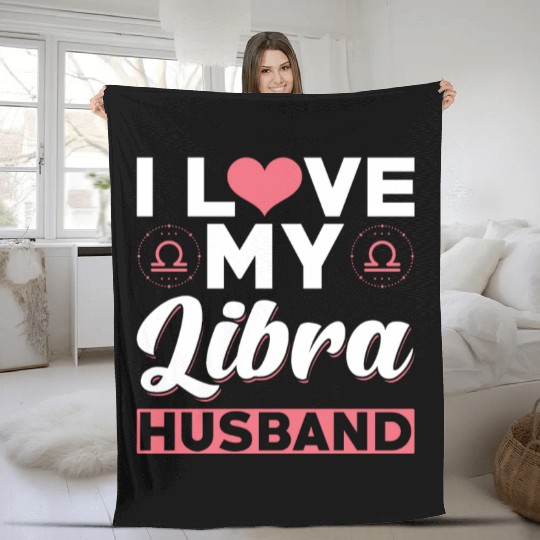 I love my Libra Husband Fleece Blankets