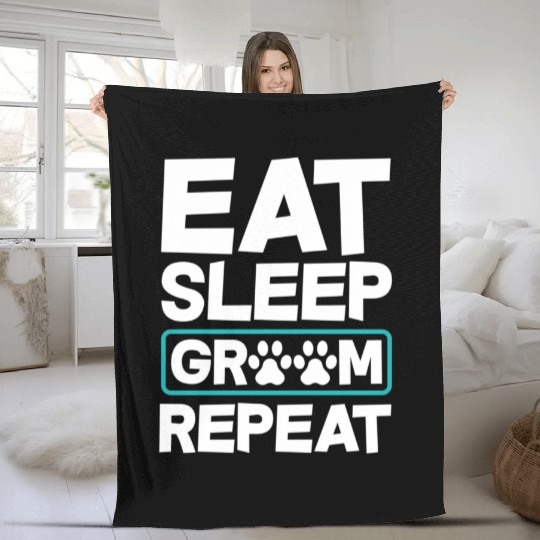 Eat Sleep Groom Repeat Dog Groomer Pet Stylist Fleece Blankets
