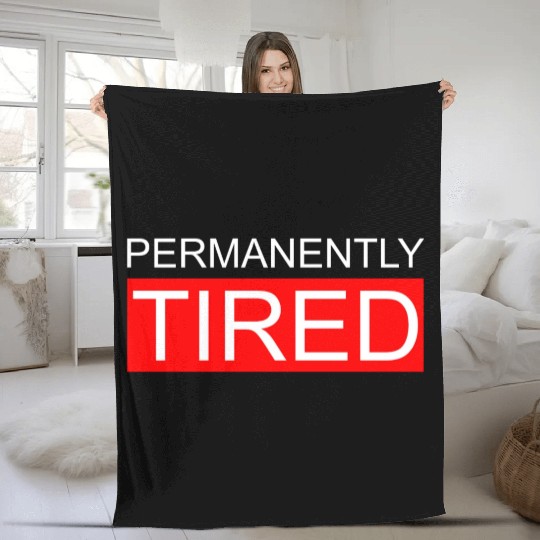 Permanently Tired Fleece Blankets