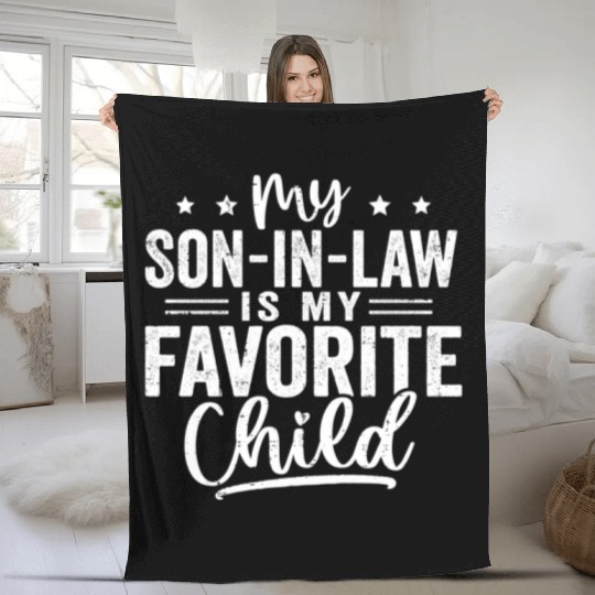 My Son In Law Is My Favorite Child Family Humor Fleece Blankets