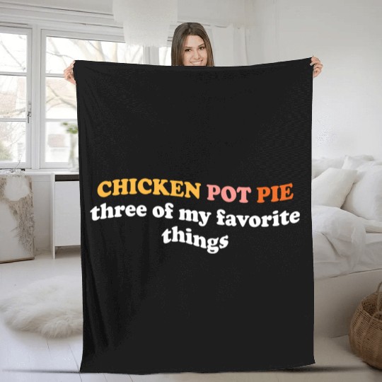 Chicken Pot Pie Three Of My Favorite Things Pot Fleece Blankets