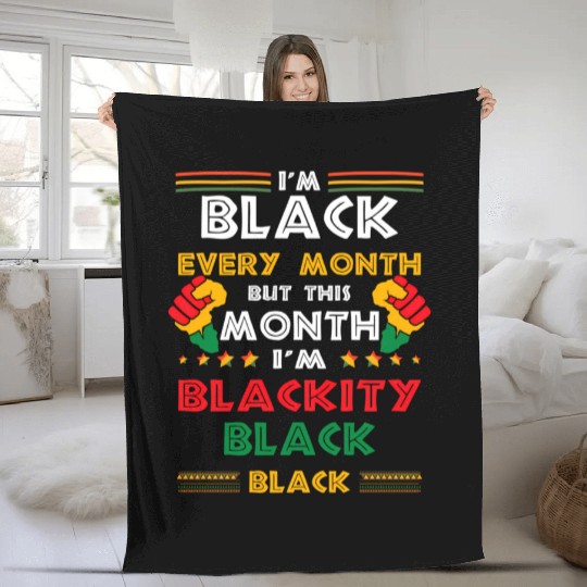 I'M Black Every Month But This Month I'M Blackity Fleece Blankets
