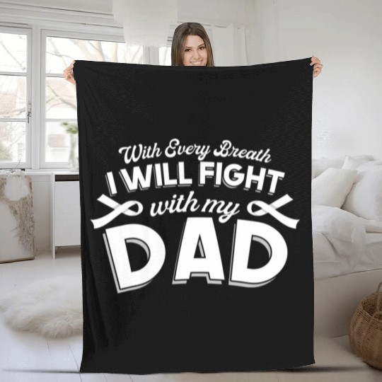 With Every Breath I Fight With My Dad Fleece Blankets