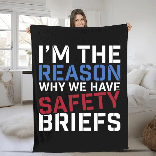 I'm The Reason Why We Have Safety Briefs Fleece Blankets
