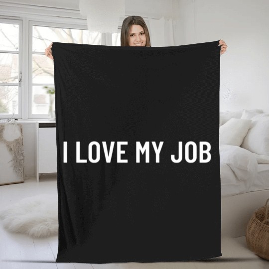 I Love My Job Fleece Blankets