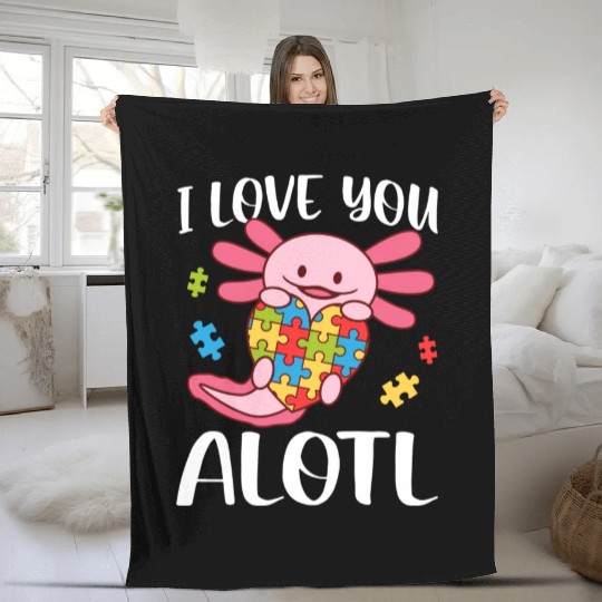 I Love You Alotl Autism Awareness Axolotl Fleece Blankets