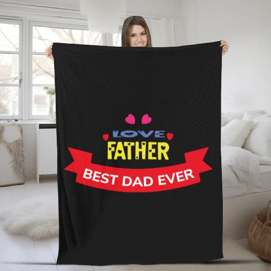Love Father Best Dad Ever Fleece Blankets