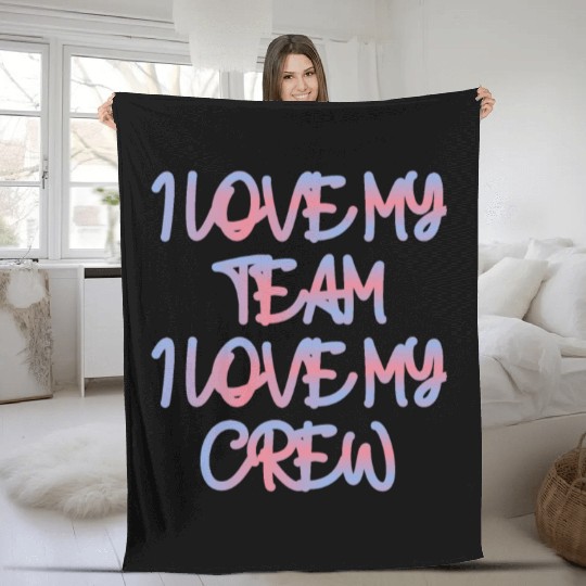 I LOVE MY TEAM I LOVE MY CREW Fleece Blankets