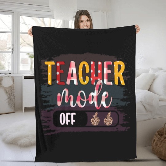 Last Day of School Teacher Mode Off Teacher Fleece Blankets