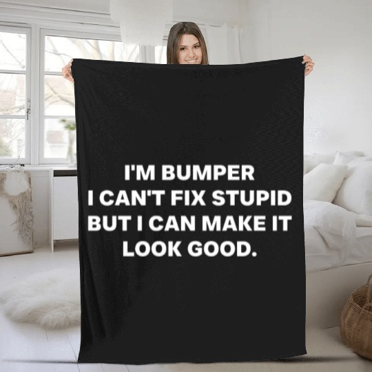 I Can't Fix Stupid But I Can Make It Look Good Fleece Blankets