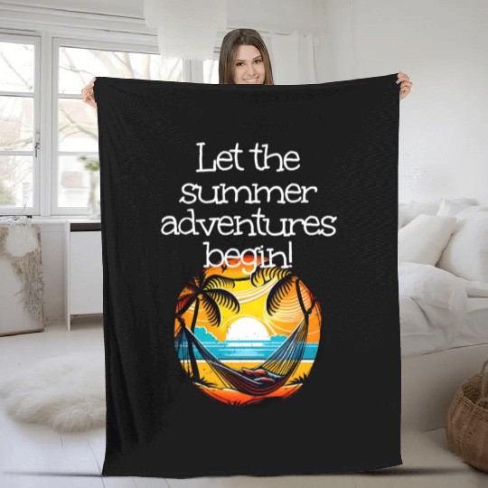 Let The Adventures Begin At Fleece Blankets