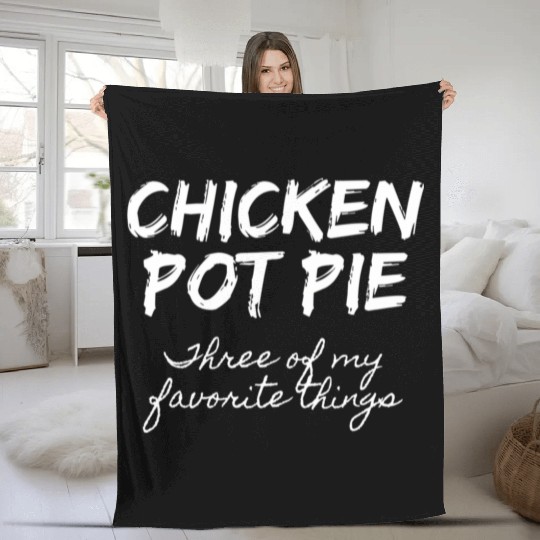 Chicken Pot Pie Three Of My Favorite Things Pot Fleece Blankets