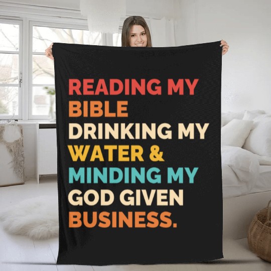 Reading My Bible Drinking My Water & Minding Fleece Blankets