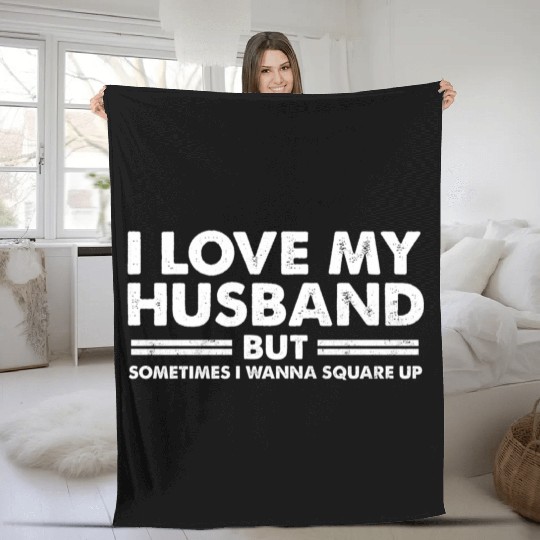 Wos Fun I Love My Husband But Sometimes I Wanna Sq Fleece Blankets