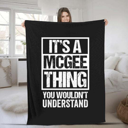 It'S A Mcgee Thing You Wouldn'T Understand Fleece Blankets