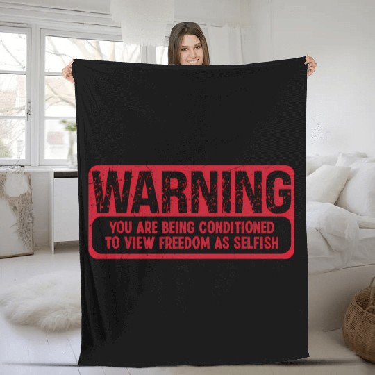 Warning You Are Being Conditioned To View Freedom Fleece Blankets