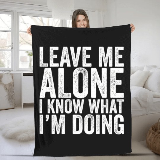 Leave Me Alone I Know What I'M Doing Drummer Fleece Blankets