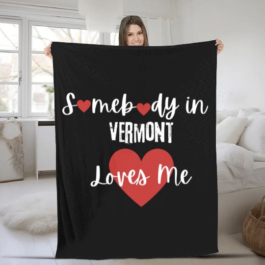 Somebody in Vermont Loves Me Fleece Blankets